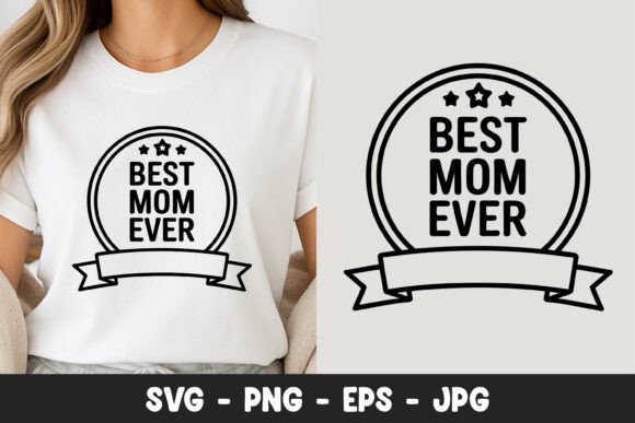 Best Mom Ever Badge SVG PNG: A Versatile Design