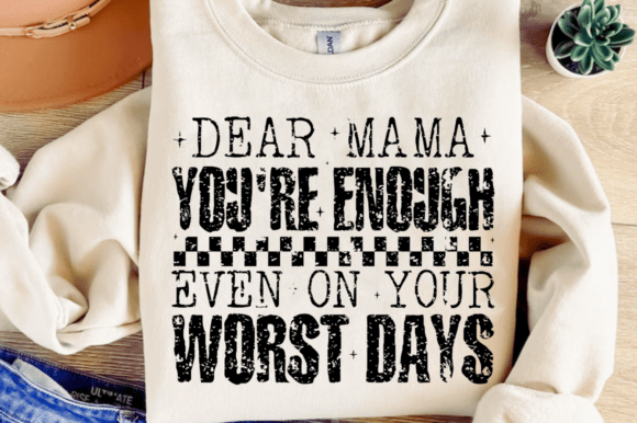 Dear Mama You're Enough SVG, Tired Mom SV